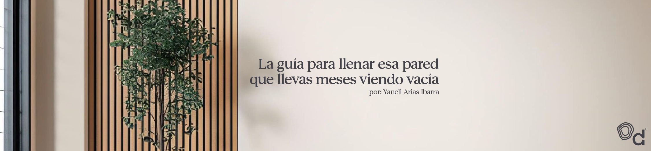 La guía para llenar esa pared que llevas meses viendo vacía
