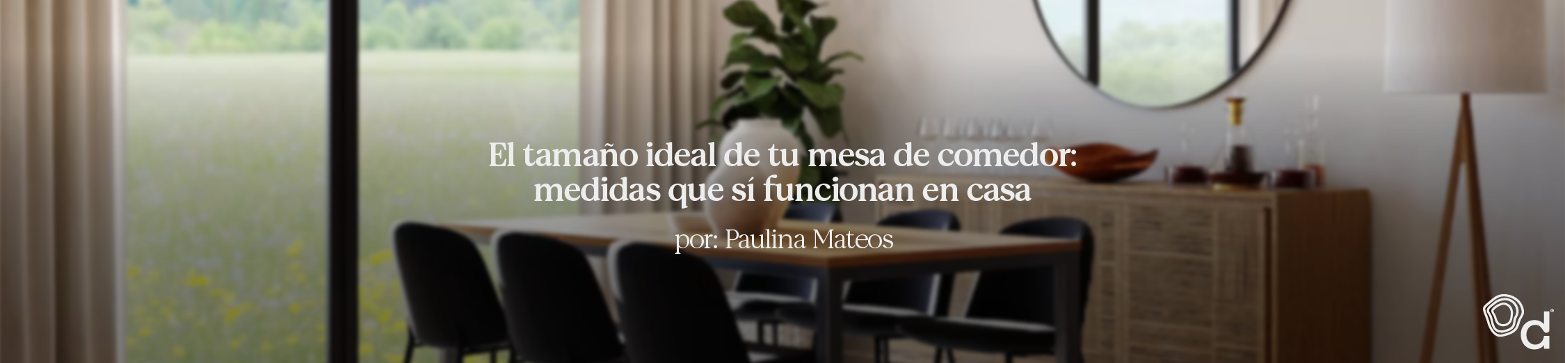El tamaño ideal de tu mesa de comedor: medidas que sí funcionan en casa