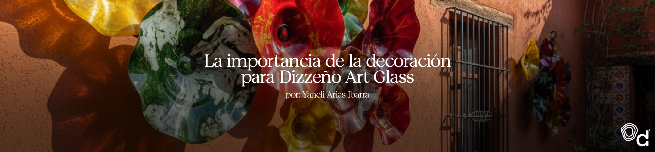 La importancia de la decoración para Dizzeño Art Glass
