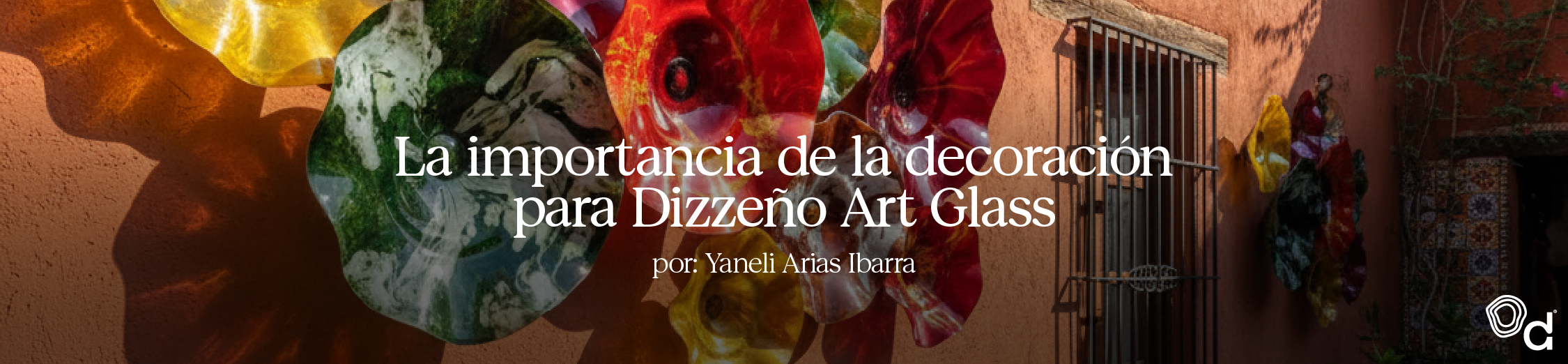 La importancia de la decoración para Dizzeño Art Glass